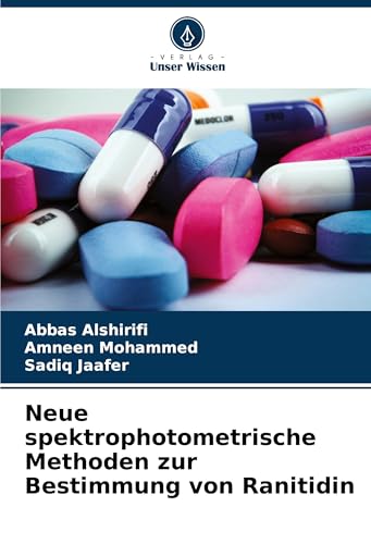 Neue spektrophotometrische Methoden zur Bestimmung von Ranitidin von Verlag Unser Wissen