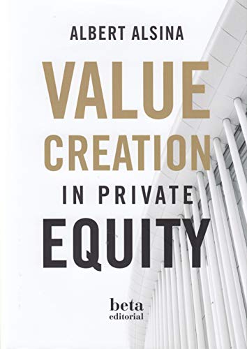 VALUE CREATION IN PRIVATE EQUITY VALUE CREATION IN PRIVATE EQUITY von Beta