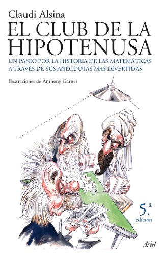 El club de la hipotenusa : un paseo por la historia de las matemáticas a través de las anécdotas más divertidas: Un paseo por la historia de las ... sus anécdotas más divertidas (Claves, Band 1) von Editorial Ariel