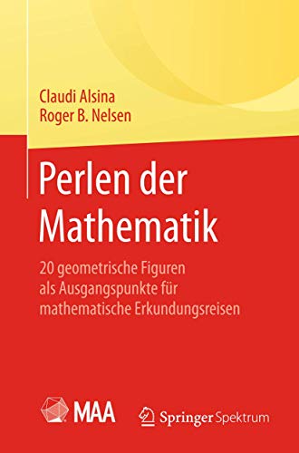Perlen der Mathematik: 20 geometrische Figuren als Ausgangspunkte für mathematische Erkundungsreisen von Springer Spektrum