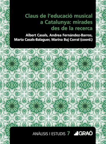 Claus de l'educació musical a Catalunya: mirades des de la recerca (Didàctica de la música) von Editorial Graó