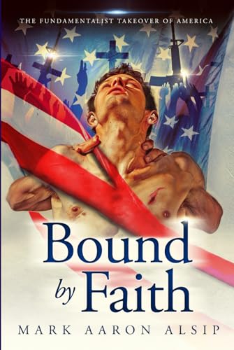 Bound by Faith: The Fundamentalist Takeover of America (The Journey to Reason Chronicles, Band 2) von Independently published