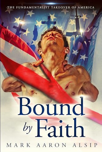 Bound by Faith: The Fundamentalist Takeover of America (The Journey to Reason Chronicles, Band 2) von Independently published