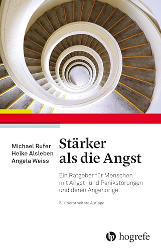 Stärker als die Angst: Ein Ratgeber für Menschen mit Angst– und Panikstörungen und deren Angehörige von HOGREFE (VORM. VERLAG HANS HUBER )