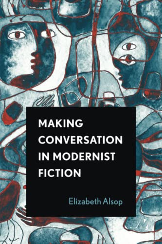 Making Conversation in Modernist Fiction (THEORY INTERPRETATION NARRATIV) von Ohio State University Press