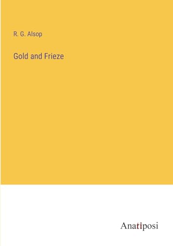 Gold and Frieze von Anatiposi Verlag