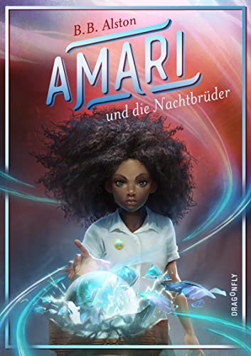 Amari und die Nachtbrüder: Der fantastische New York Times-Bestseller über Freundschaft und wahre »black girl magic« Amari und die Nachtbrüder: Der fantastische New York Times-Bestseller über Freundschaft und wahre »black girl magic«