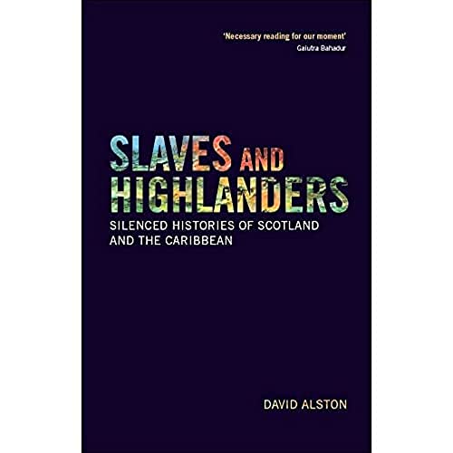 Slaves and Highlanders: Silenced Histories of Scotland and the Caribbean