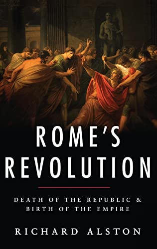 Rome's Revolution: Death of the Republic and Birth of an Empire (Ancient Warfare and Civilization)