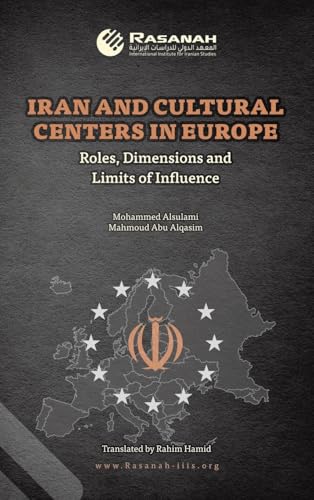 Iran and Cultural Centers in Europe: Roles, Dimensions and Limits of Influence Iran and Cultural Centers in Europe: Roles, Dimensions and Limits of Influence von Partridge Publishing Singapore