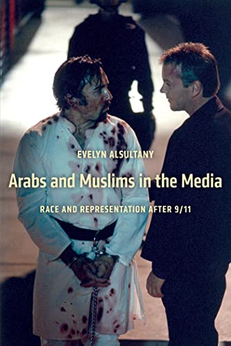Arabs and Muslims in the Media: Race and Representation After 9/11 (Critical Cultural Communication)