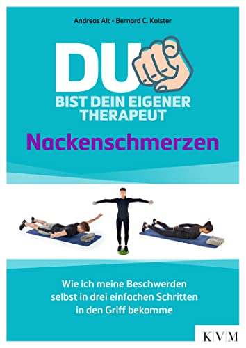 Du bist dein eigener Therapeut – Nackenschmerzen: Wie ich meine Beschwerden selbst in drei einfachen Schritten in den Griff bekomme von KVM – Der Medizinverlag. Ein Unternehmen der Quintessenz-Verlagsgruppe