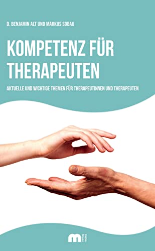 Kompetenz für Therapeuten: Aktuelle und wichtige Themen für Therapeutinnen und Therapeuten