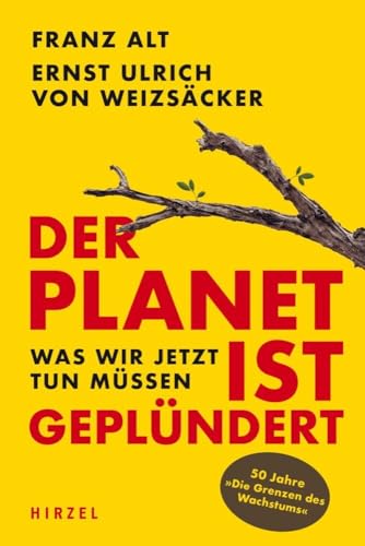 Der Planet ist geplündert. Was wir jetzt tun müssen.: .