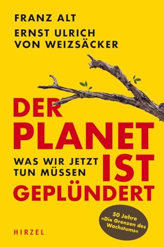 Der Planet ist geplündert. Was wir jetzt tun müssen.: .