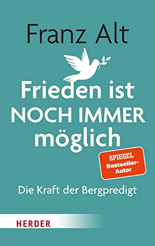 Frieden ist NOCH IMMER möglich: Die Kraft der Bergpredigt von Verlag Herder