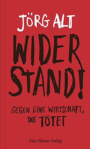 Widerstand! Gegen eine Wirtschaft, die tötet von Vier-Türme-Verlag