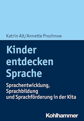 Kinder entdecken Sprache: Sprachentwicklung, Sprachbildung und Sprachförderung in der Kita von W. Kohlhammer GmbH