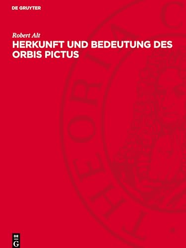 Herkunft und Bedeutung des Orbis Pictus: Ein Beitrag zur Geschichte des Lehrbuchs von De Gruyter
