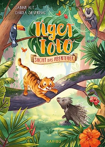Tiger Toto sucht das Abenteuer: Eine abenteuerliche Geschichte über Tierfreundschaft ab 5 Jahren