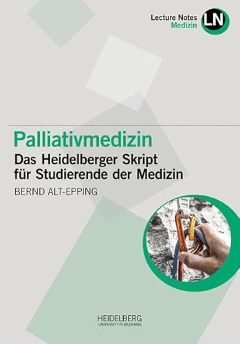Palliativmedizin: Das Heidelberger Skript für Studierende der Medizin (Lecture Notes Medizin)