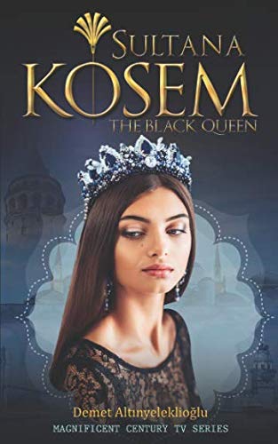 Sultana Kosem: The Black Queen (Magnificent Century, Band 2)