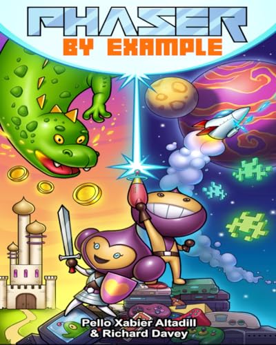 Phaser by Example: Learn to create HTML video games with JavaScript