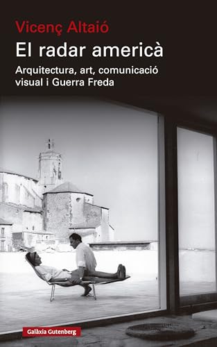 El radar americà: Arquitectura, art, comunicació visual i Guerra Freda (Llibres en català) von Galaxia Gutenberg, S.L.