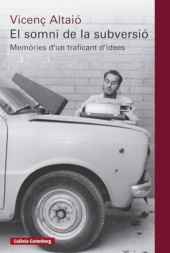 El somni de la subversió: Memòries d'un traficant d'idees (Llibres en català) von Galaxia Gutenberg, S.L.