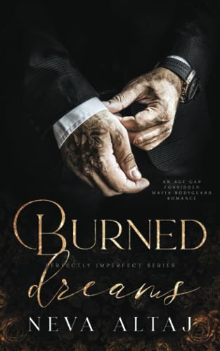 Burned Dreams: A Forbidden Mafia Bodyguard Romance (Perfectly Imperfect, Band 7) von Neva Altaj