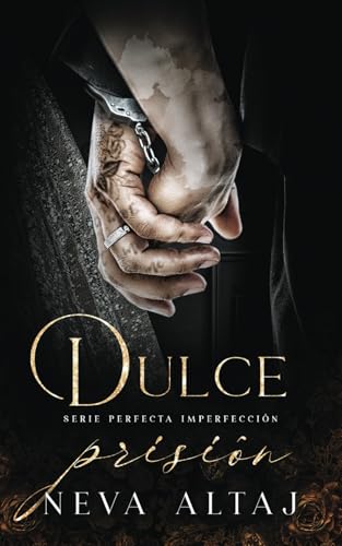 Dulce Prisión: Mafia Romance (Perfectly Imperfect Mafia - En Español, Band 10) von Neva Altaj