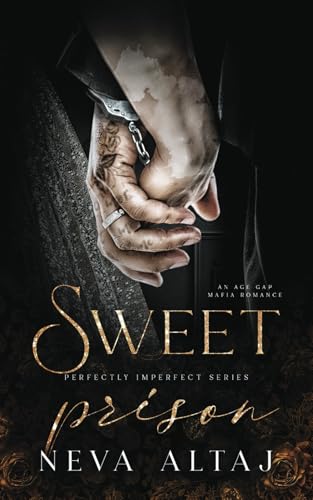 Sweet Prison: An Age Gap Mafia Romance (Perfectly Imperfect, Band 10) von Neva Altaj