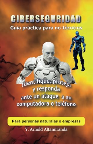Ciberseguridad: Guía práctica para no-técnicos. Identifique, proteja y responda ante un ataque a su computadora o teléfono Ciberseguridad: Guía práctica para no-técnicos. Identifique, proteja y responda ante un ataque a su computadora o teléfono von Editorial Letra Minúscula