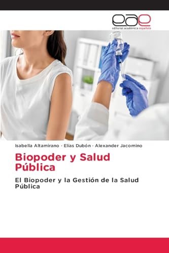 Biopoder y Salud Pública: El Biopoder y la Gestión de la Salud Pública von Editorial Académica Española