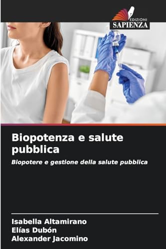 Biopotenza e salute pubblica: Biopotere e gestione della salute pubblica von Edizioni Sapienza