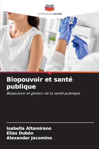 Biopouvoir et santé publique: Biopouvoir et gestion de la santé publique von Editions Notre Savoir