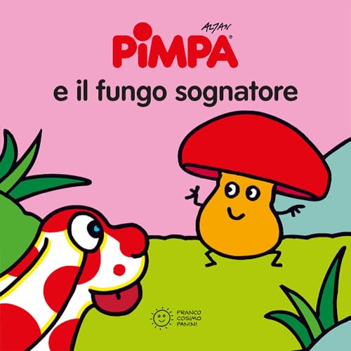 La Pimpa books: Pimpa e il fungo sognatore (Piccole storie) von Franco Cosimo Panini Editore