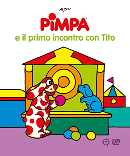 La Pimpa books: Pimpa e il primo incontro con Tito (Pimpa racconta) von Franco Cosimo Panini Editore