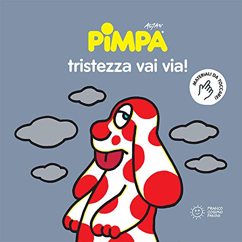 La Pimpa books: Pimpa. Tristezza vai via! (Emozioni a colori)