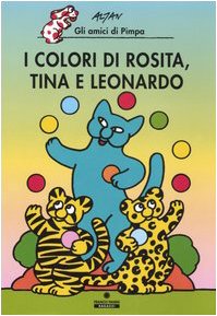 I colori di Rosita, Tina e Leonardo. Gli amici di Pimpa (Le lune magiche) von Franco Cosimo Panini