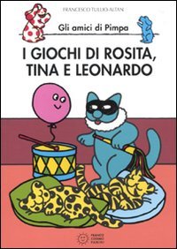 I giochi di Rosita, Tina e Leonardo. Gli amici di Pimpa (Le due lune a colori) von Franco Cosimo Panini