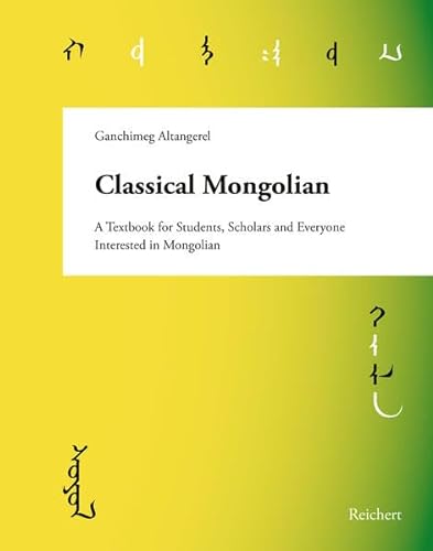 Classical Mongolian: A Textbook for Students, Scholars, and Everyone Interested in Mongolian von Reichert, L