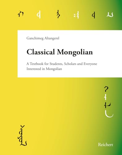 Classical Mongolian: A Textbook for Students, Scholars, and Everyone Interested in Mongolian von Reichert, L