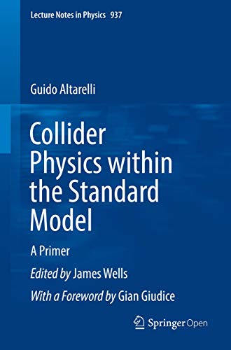 Collider Physics within the Standard Model: A Primer (Lecture Notes in Physics, Band 937) von Springer