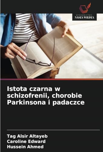 Istota czarna w schizofrenii, chorobie Parkinsona i padaczce: DE von Wydawnictwo Nasza Wiedza