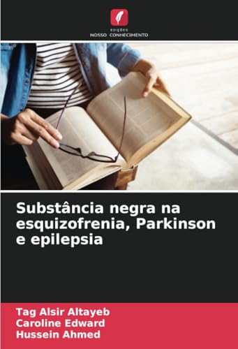 Substância negra na esquizofrenia, Parkinson e epilepsia: DE von Edições Nosso Conhecimento