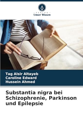 Substantia nigra bei Schizophrenie, Parkinson und Epilepsie von Verlag Unser Wissen