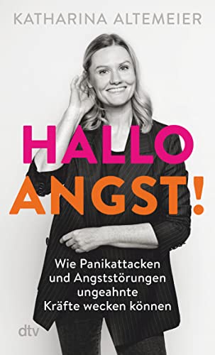 Hallo Angst!: Wie Panikattacken und Angststörungen ungeahnte Kräfte wecken können Hallo Angst!: Wie Panikattacken und Angststörungen ungeahnte Kräfte wecken können