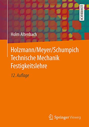 Holzmann/Meyer/Schumpich Technische Mechanik Festigkeitslehre Holzmann/Meyer/Schumpich Technische Mechanik Festigkeitslehre