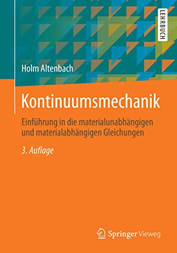 Kontinuumsmechanik: Einführung in die materialunabhängigen und materialabhängigen Gleichungen